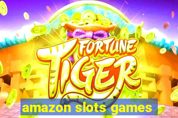 amazon slots games